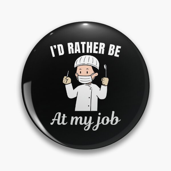 Item preview, I'd rather be at my job, funny dentist profession or occupation saying designed and sold by NBSStore.