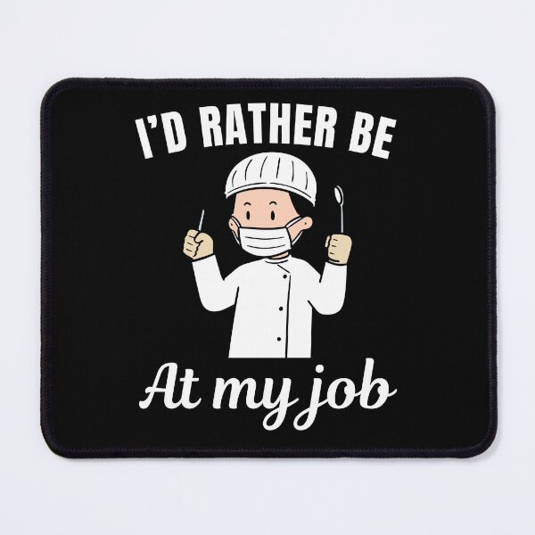 Item preview, I'd rather be at my job, funny dentist profession or occupation saying designed and sold by NBSStore.