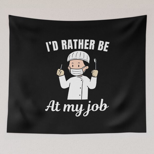 Item preview, I'd rather be at my job, funny dentist profession or occupation saying designed and sold by NBSStore.
