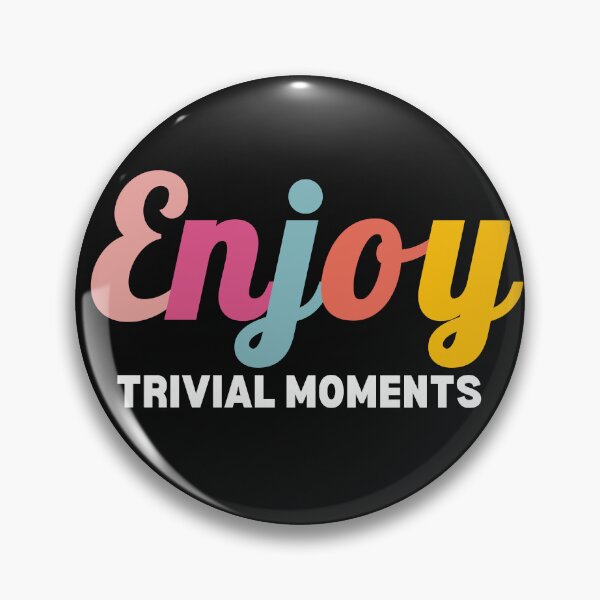 Item preview, ENJOY TRIVIAL MOMENTS - INSPIRATIONAL QUOTE designed and sold by plentyvibes.