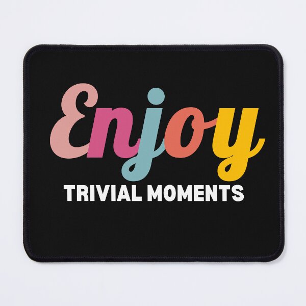 Item preview, ENJOY TRIVIAL MOMENTS - INSPIRATIONAL QUOTE designed and sold by plentyvibes.