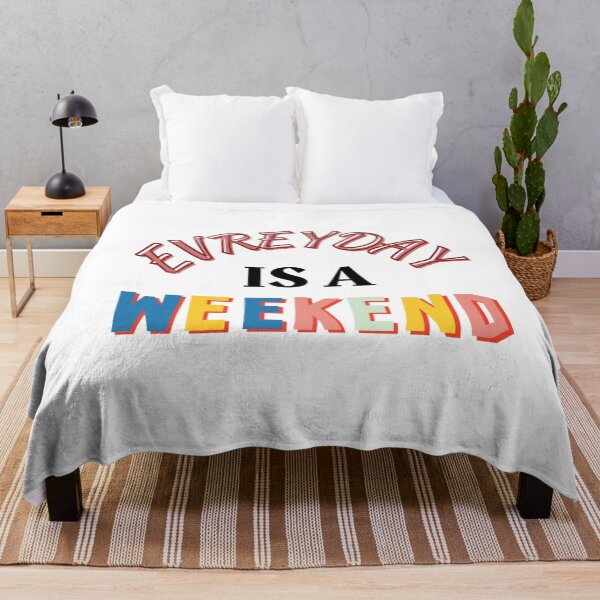 Item preview, Everyday is a Weekend designed and sold by Psycho-Crazy.