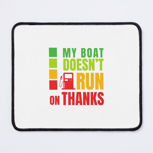 Item preview, My Boat Doesn't Run On Thanks Boating  designed and sold by Rybczynskiworks.