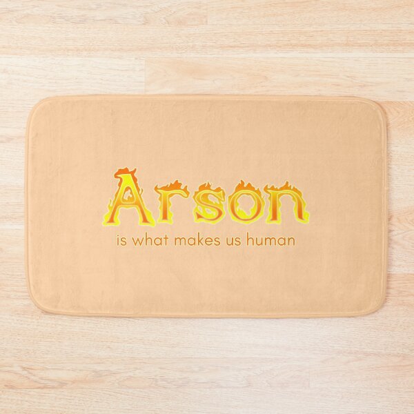 Item preview, Arson is what makes us human designed and sold by Vexic929.