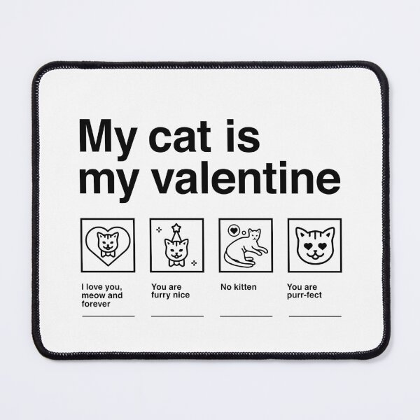 Item preview, My Cat Is My Valentine Fun designed and sold by Identity Club Co.
