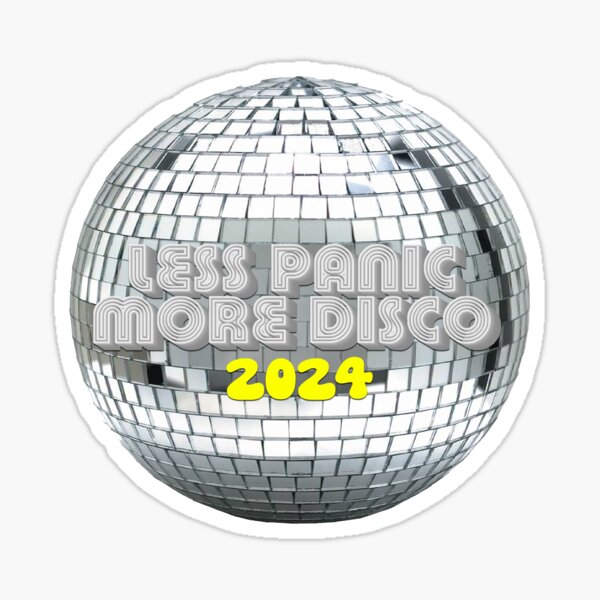 2024 Less Panic More Disco Sticker