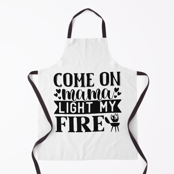 Item preview, Come On Mama Light My Fire. I love to barbecue. designed and sold by fredgarden8.