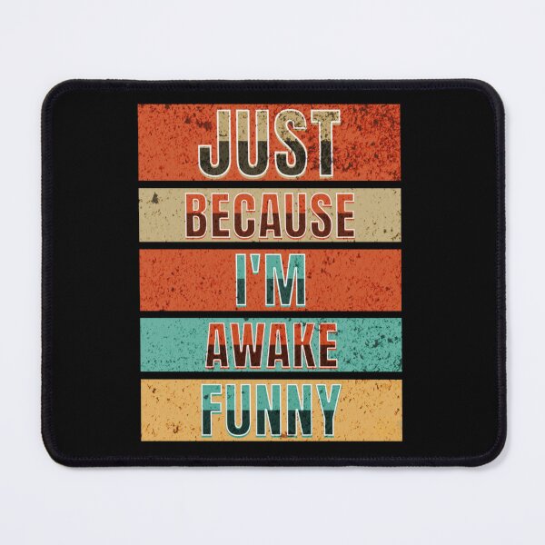Item preview, Just Because I'm Awake Funny designed and sold by BlueGoldArt.