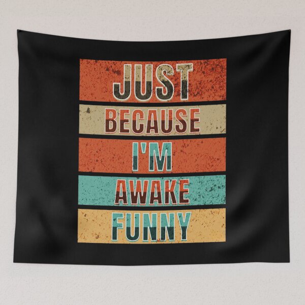 Item preview, Just Because I'm Awake Funny designed and sold by BlueGoldArt.