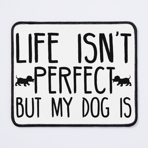 Item preview, Life Isn't Perfect But My Dog Is designed and sold by shopbakas.