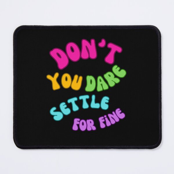 Item preview, don't you dare settle for fine,colorful design designed and sold by belladesign7.