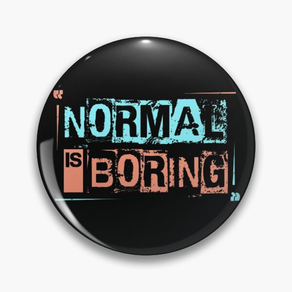 Item preview, Normal is Boring designed and sold by Vicky021.