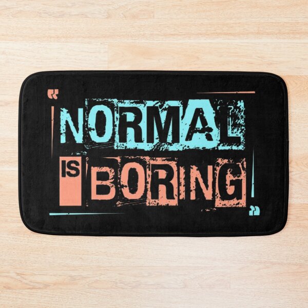 Item preview, Normal is Boring designed and sold by Vicky021.