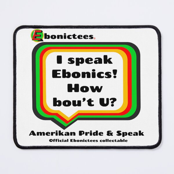 Item preview, I speak Ebonics! How bou't U? Ebonictees ebonic phrase. designed and sold by Ebonictees.