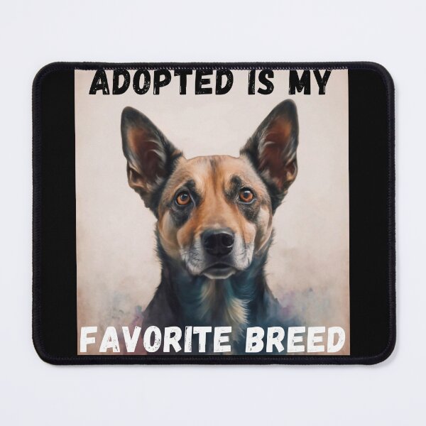 Item preview, Adopted Is My Favorite Breed designed and sold by FreshArtFusion.