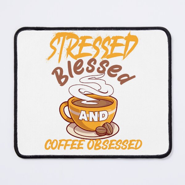 Item preview, Stressed blessed and coffee obsessed designed and sold by Fabian Gonzalez.
