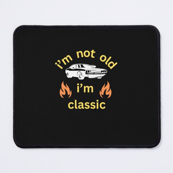 Item preview, I'M NOT OLD,  I'M CLASSIC designed and sold by artbyfattah.