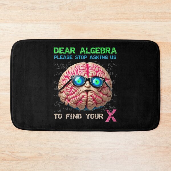 Item preview,   Dear Algebra Please Stop Asking Us To Find Your X - Math designed and sold by predoks.