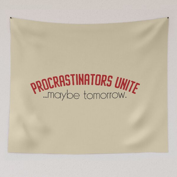 Item preview, Procrastinators Unite...Maybe Tomorrow. designed and sold by GraphicsMark.