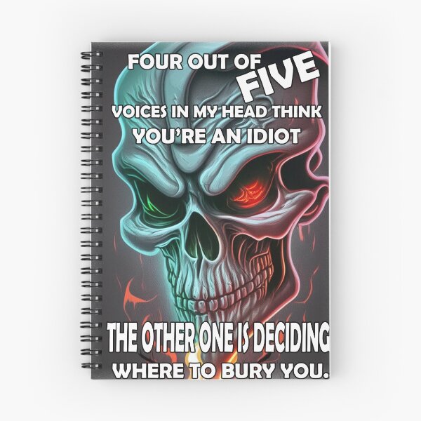 Item preview, Four out of five voices in my head think you're and idiot the other one is deciding where to bury you  designed and sold by LinkyLankStank.