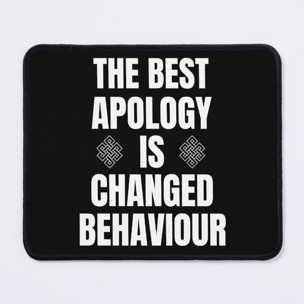 Item preview, The Best Apology Is Changed Behaviour designed and sold by AImonk.