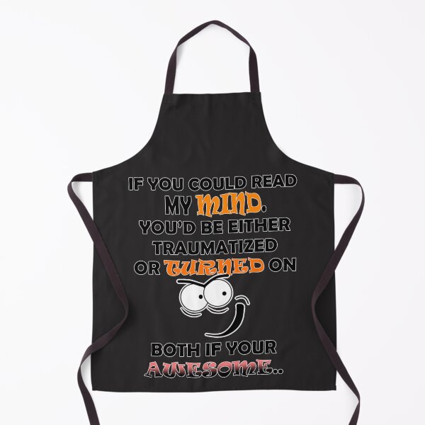 Item preview, If you could read my mind. You'd be either traumatized or turned on both if your awesome designed and sold by LinkyLankStank.