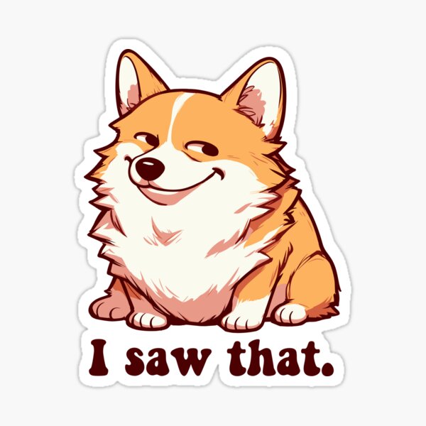 Item preview, i saw that - meme corgi designed and sold by hunnydoll.