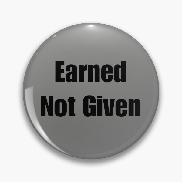 Item preview, Earned Not Given designed and sold by AreUSeeMe.