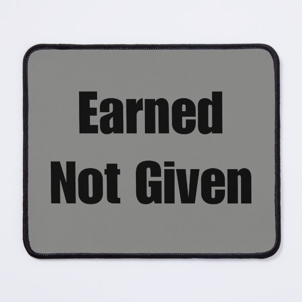 Item preview, Earned Not Given designed and sold by AreUSeeMe.