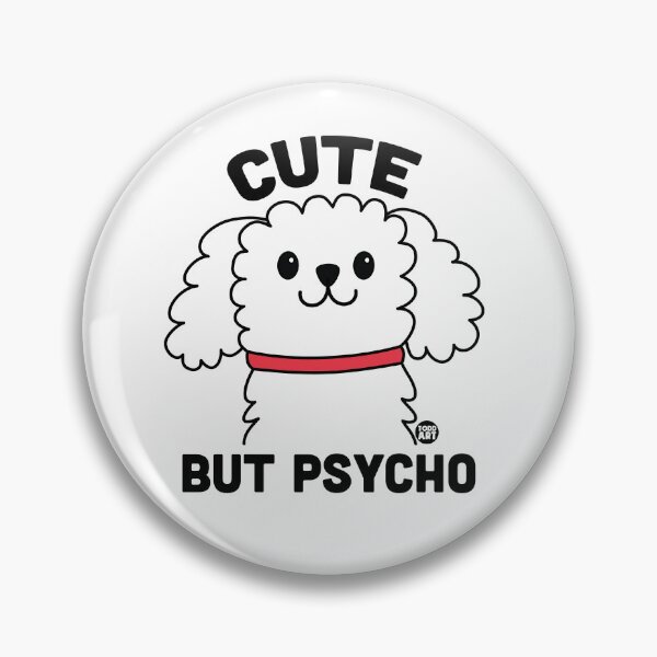 Item preview, CUTE BUT PSYCHO DOG designed and sold by TODD GOLDMAN.
