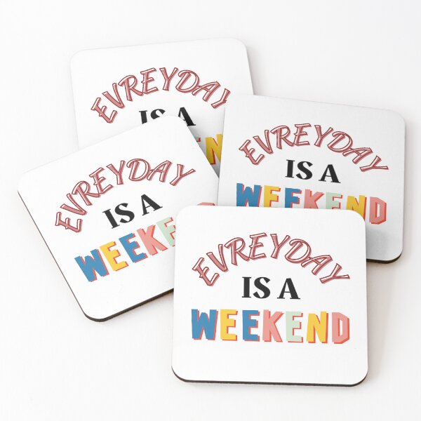 Item preview, Everyday is a Weekend designed and sold by Psycho-Crazy.