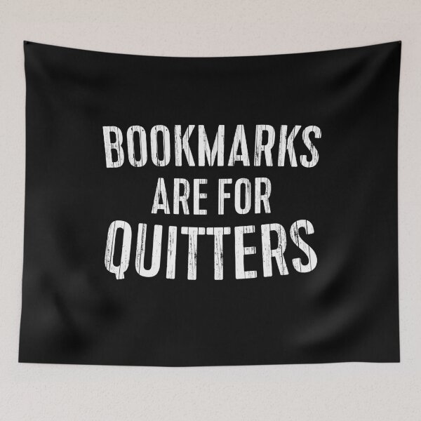 Item preview, Bookmarks Are For Quitters designed and sold by deepstone.