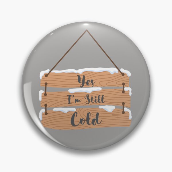 Item preview, Yes I’m Still Cold designed and sold by Seedcap7.