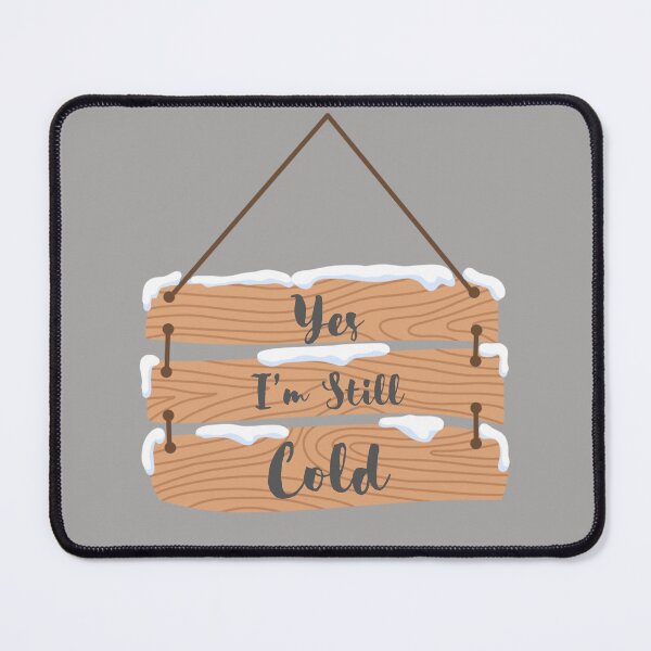 Item preview, Yes I’m Still Cold designed and sold by Seedcap7.