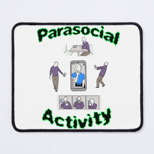 Item preview, Parasocial Activity designed and sold by InsufferableTim.
