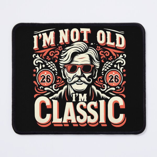 Item preview, I am not old, I am classic art 2 designed and sold by NaphDesigns.