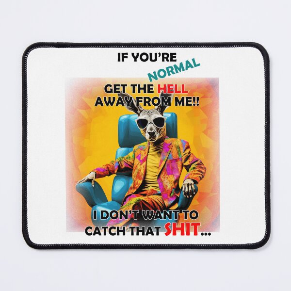 Item preview, If you're normal get the hell away from me! I don't what to catch that shit designed and sold by LinkyLankStank.