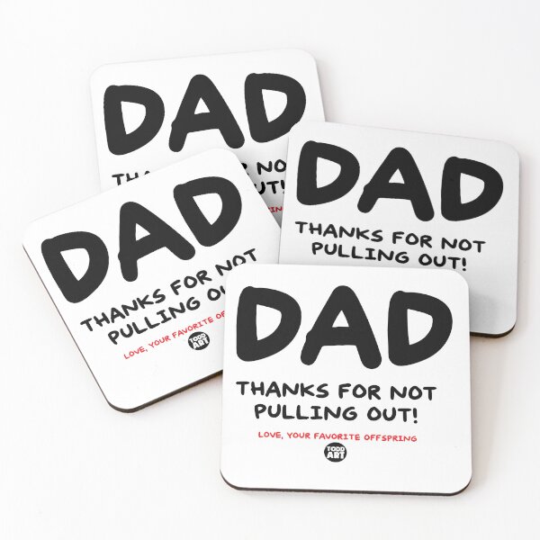 Item preview, DAD THANKS FOR NOT PULLING OUT designed and sold by TODD GOLDMAN.