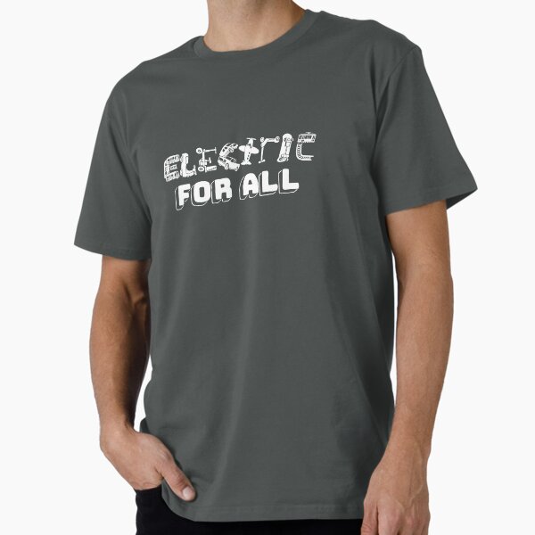 ELECTRIC FOR ALL Premium T-Shirt