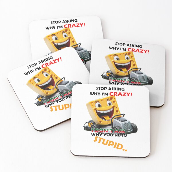 Item preview, Stop asking why I'm crazy! I don't ask why you're stupid designed and sold by LinkyLankStank.