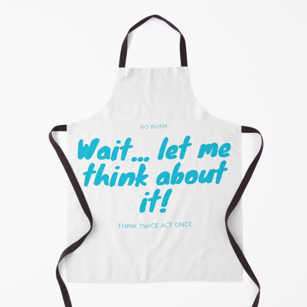 Item preview, Blue Design of Wait - Let me think about it designed and sold by Kitimouna.