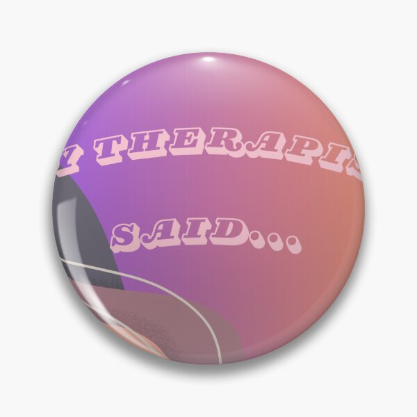Item preview, My therapist said designed and sold by sboucher95.