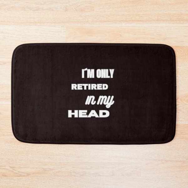 Item preview, I´m Only Retired In My Head. designed and sold by MAROY-DESIGNS.