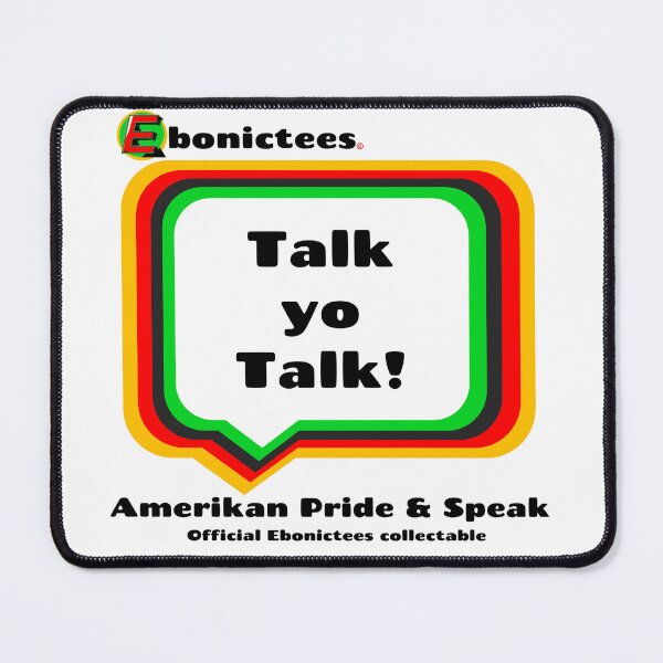 Item preview, Talk yo Talk! Ebonictees ebonic phrase. designed and sold by Ebonictees.
