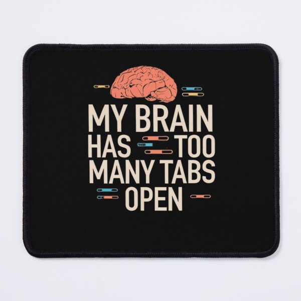 Item preview, My Brain Has Too Many Tabs ideal design for a computer lovers  designed and sold by FashionFlock.