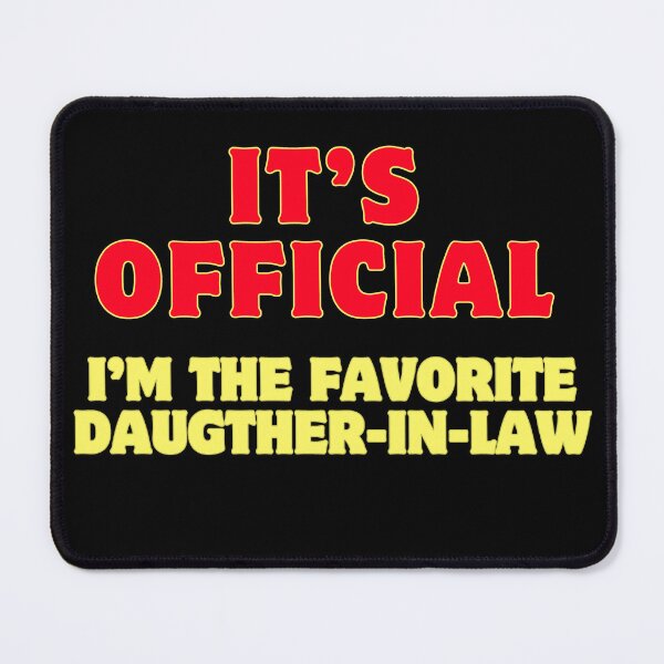Item preview, It's official I'm the favorite daughter in law designed and sold by ellosmedicenale.