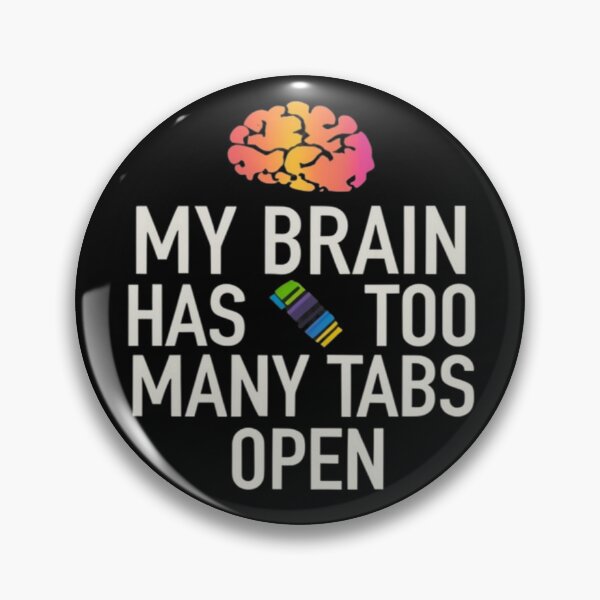 Item preview, My Brain Has Too Many Tabs ideal design for a computer lovers  designed and sold by FashionFlock.