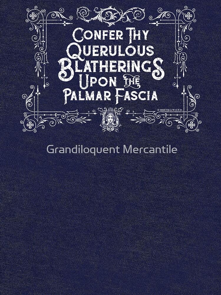 Confer Thy Querulous Blatherings Upon the Palmar Fascia - Talk To The Hand by GrandMercantile