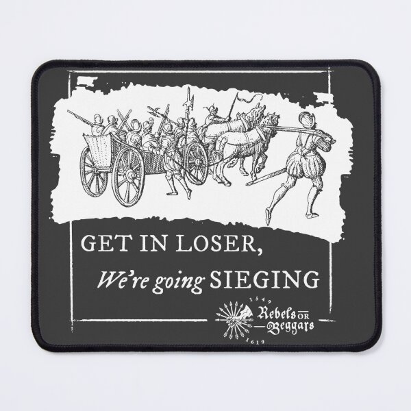 Item preview, Get in Loser, We're Going Sieging (Frans Hogenberg) designed and sold by Rebels or Beggars.