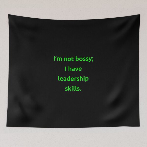 Item preview, I’m not bossy; I have leadership skills. designed and sold by IMCDT.